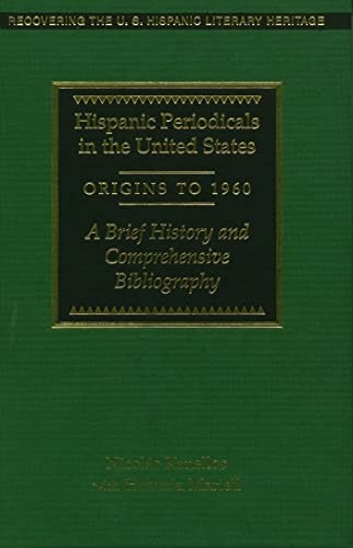 Beispielbild fr Hispanic Periodicals in the United States, Origins to 1960: A Brief History and Comprehensive Bibliography (Recovering the U.S. Hispanic Literary Heritage) zum Verkauf von HPB-Red