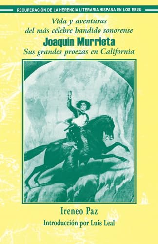 9781558852761: Vida Y Aventuras Del Mas Celebre Bandido Sonorense Joaquin Murrieta: Sus Grandes Proezas En Claifornia (Recovering the U.S. Hispanic Literary Heritage) (Spanish and English Edition)