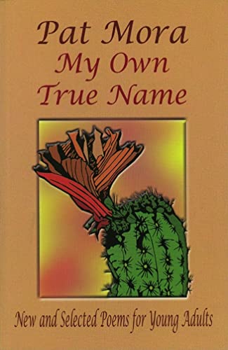 Stock image for My Own True Name: New and Selected Poems for Young Adults (Pinata Books for Young Adults) for sale by SecondSale