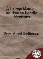 Imagen de archivo de A Gringo Manual on How to Handle Mexicans a la venta por Better World Books