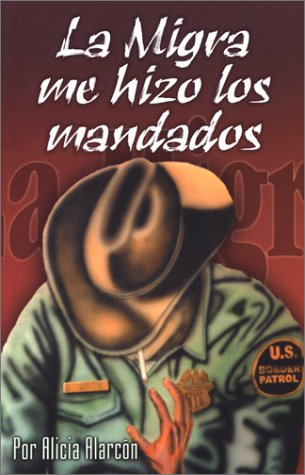 Stock image for La Migra Me Hizo los Mandados (Spanish Edition) for sale by SecondSale