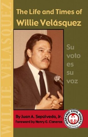 Beispielbild fr The Life and Times of Willie Velasquez: Su Voto Es Su Voz (Hispanic Civil Rights) zum Verkauf von Front Cover Books
