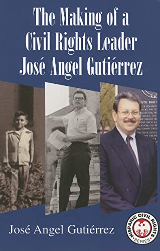 Imagen de archivo de The Making of a Civil Rights Leader: Jose Angel Gutierrez (Hispanic Civil Rights (Paperback)) a la venta por HPB-Emerald