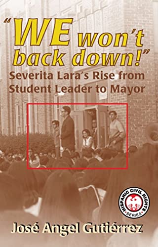 9781558854598: We Won't Back Down: Severita Lara's Rise from Student Leader to Mayor (Hispanic Civil Rights)