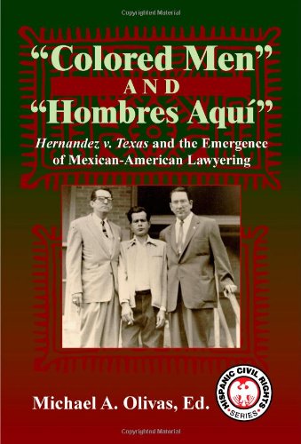 Stock image for Colored Men And Hombres Aqu?: Hernandez V. Texas and the Emergence of Mexican American Lawyering (Hispanic Civil Rights Series) for sale by SecondSale