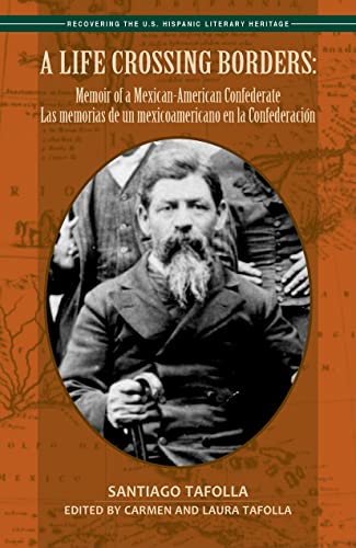 9781558855977: A Life Crossing Borders: Memoir of a Mexican-American Confederate, Las memorias de un mexicoamericano en la Confederacion