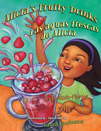 Stock image for Alicia's Fruity Drinks / Las Aguas Frescas De Alicia (English and Spanish Edition) for sale by SecondSale