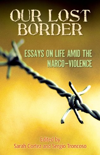 Imagen de archivo de Our Lost Border: Essays on Life amid the Narco-Violence a la venta por HPB-Diamond