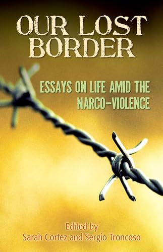 9781558857520: Our Lost Border: Essays on Life Amid the Narco-Violence