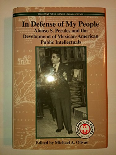 Beispielbild fr In Defense of My People: Alonso S. Perales and the Development of Mexican-American Public Intellectuals (Hispanic Civil Rights) zum Verkauf von Montclair Book Center