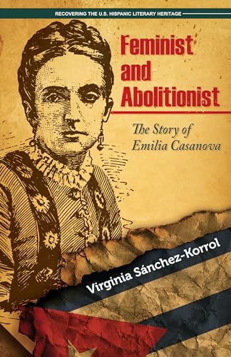 Stock image for Feminist and Abolitionist : The Story of Emilia Casanova for sale by Better World Books