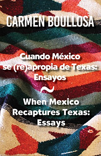9781558858060: Cuando Mexico Se (Re)Apropia de Texas / When Mexico Recaptures Texas: Ensayos / Essays (Spanish and English Edition)