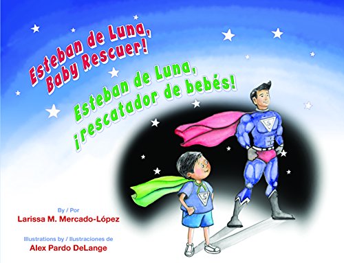 Stock image for Esteban de Luna, Baby Rescuer / Esteban de Luna, Rescatador de Bebes! (English and Spanish Edition) for sale by HPB-Emerald