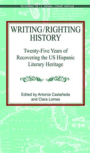 Beispielbild fr Writing/Righting History : Twenty-Five Years of Recovering the US Hispanic Literary Heritage zum Verkauf von Better World Books