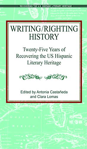 Stock image for Writing/Righting History : Twenty-Five Years of Recovering the US Hispanic Literary Heritage for sale by Better World Books