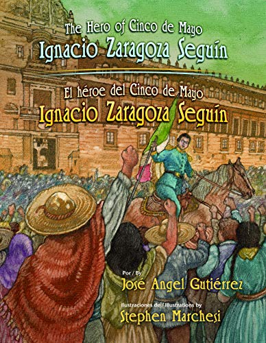 Stock image for The Hero of Cinco de Mayo / El Heroe del Cinco de Mayo: Ignacio Zaragoza Seguin for sale by ThriftBooks-Dallas