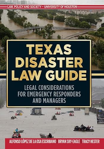 Imagen de archivo de Texas Disaster Law Guide: Legal Considerations for Emergency Responders and Managers a la venta por Blue Vase Books