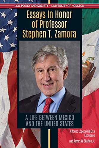 Stock image for Essays in Honor of Professor Stephen T. Zamora: A Life Between Mexico and the United States for sale by SecondSale