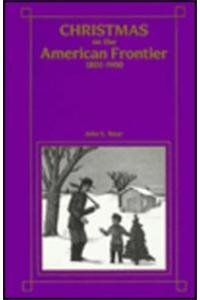 Imagen de archivo de Christmas on the American Frontier, 1800-1900 a la venta por Better World Books