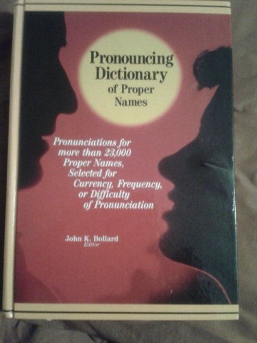 9781558883116: Pronouncing Dictionary of Proper Names: Pronunciations for More Than 23,000 Proper Names, Selected for Currency, Frequency, or Difficulty of Pronunc