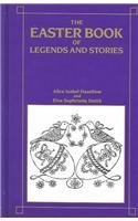Beispielbild fr The Easter Book of Legends and Stories zum Verkauf von Bartlesville Public Library