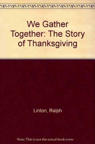 We Gather Together: The Story of Thanksgiving (9781558888838) by Linton, Ralph; Linton, Adelin