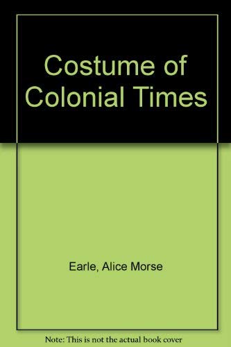 Stock image for Costume of Colonial Times for sale by A Squared Books (Don Dewhirst)