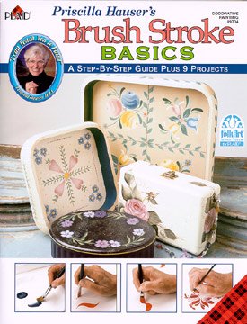 Stock image for Priscilla Hauser's Brush Stroke Basics: A Step-By-Step Guide Pluse 9 Projects (Decorative Painting, #9704) for sale by ThriftBooks-Atlanta