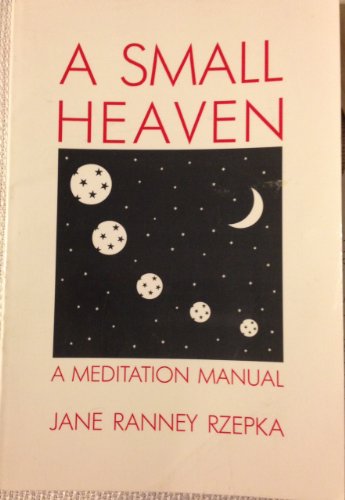 Imagen de archivo de A Small Heaven: A Meditation Manual a la venta por Blue Eagle Metaphysical Emporium