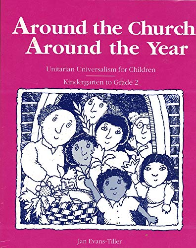 Stock image for Around the Church Around the Year: Unitarian Universalism for Children: Kindergarten to Grade 2 for sale by Pella Books