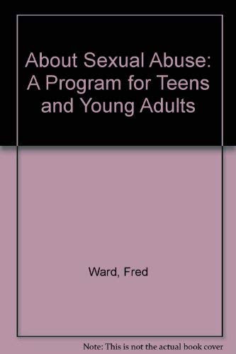 Stock image for About Sexual Abuse: A Program for Teens and Young Adults for sale by Half Price Books Inc.