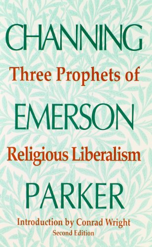 Stock image for Three Prophets of Religious Liberalism: Channing, Emerson, Parker for sale by SecondSale