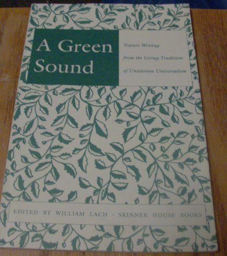 Imagen de archivo de A Green Sound: Nature Writing from the Living Tradition of Unitarian Universalism a la venta por ThriftBooks-Atlanta