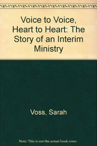 Voice to Voice, Heart to Heart: The Story of an Interim Ministry (9781558963382) by Voss, Sarah