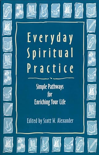 Imagen de archivo de Everyday Spiritual Practice: Simple Pathways for Enriching Your Life a la venta por Goodwill Books