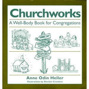 Imagen de archivo de Churchworks: A well-body book for congregations a la venta por Your Online Bookstore