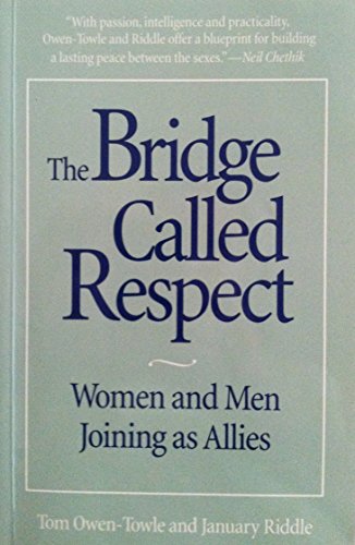 Beispielbild fr The bridge called respect: Women and men joining as allies zum Verkauf von Lexington Books Inc
