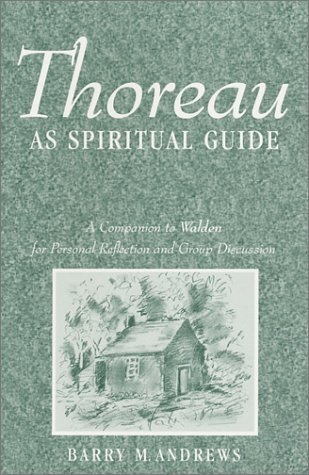 Beispielbild fr Thoreau As Spiritual Guide : A Companion to Walden for Personal Reflection and Group Discussion zum Verkauf von Better World Books