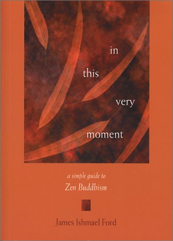 Beispielbild fr In This Very Moment : A Simple Guide to Zen Buddhism zum Verkauf von Better World Books