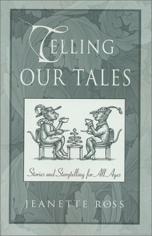 Stock image for Telling Our Tales: Stories and Storytelling for All Ages for sale by Hippo Books