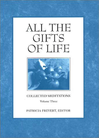 Beispielbild fr All the Gifts of Life (Collected Meditations, Volume 3) zum Verkauf von SecondSale