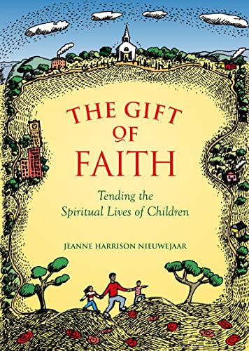 Stock image for The Gift Of Faith: Tending the Spiritual Lives of Children for sale by Wonder Book