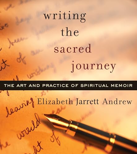 Stock image for Writing the Sacred Journey: Art and Practice of Spiritual Memoir for sale by Ernie's Books