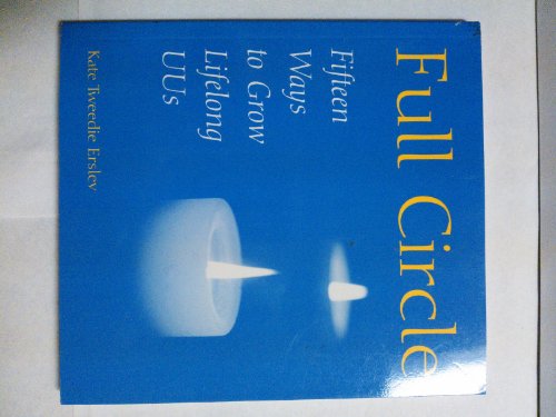 9781558964754: Full Circle: Fifteen Ways to Grow Lifelong Uu's [Paperback] by Kate Tweedie E...