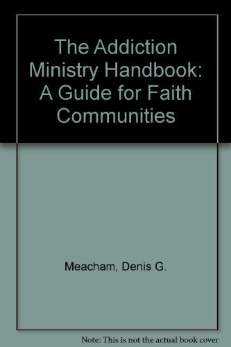 Stock image for The Addiction Ministry Handbook: A Guide for Faith Communities for sale by Hippo Books