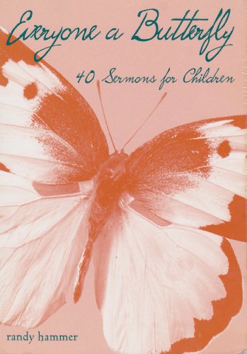 Stock image for Everyone A Butterfly: Forty Sermons For Children for sale by Hippo Books