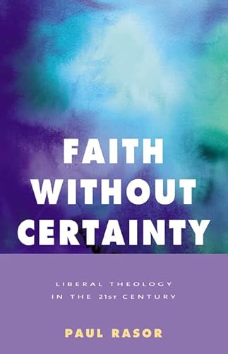 Beispielbild fr Faith Without Certainty: Liberal Theology In The 21st Century zum Verkauf von Wonder Book