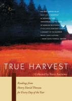 Imagen de archivo de True Harvest: Readings From Henry David Thoreau For Every Day Of The Year a la venta por SecondSale