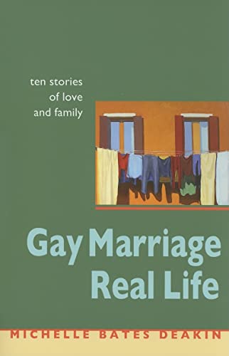 Stock image for Gay Marriage, Real Life: Ten Stories Of Love And Family for sale by More Than Words