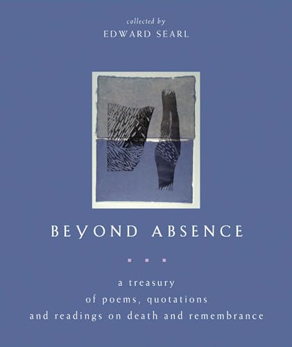 Stock image for Beyond Absence: A Treasury of Poems, Quotations and Readings on Death and Remembrance for sale by ThriftBooks-Dallas